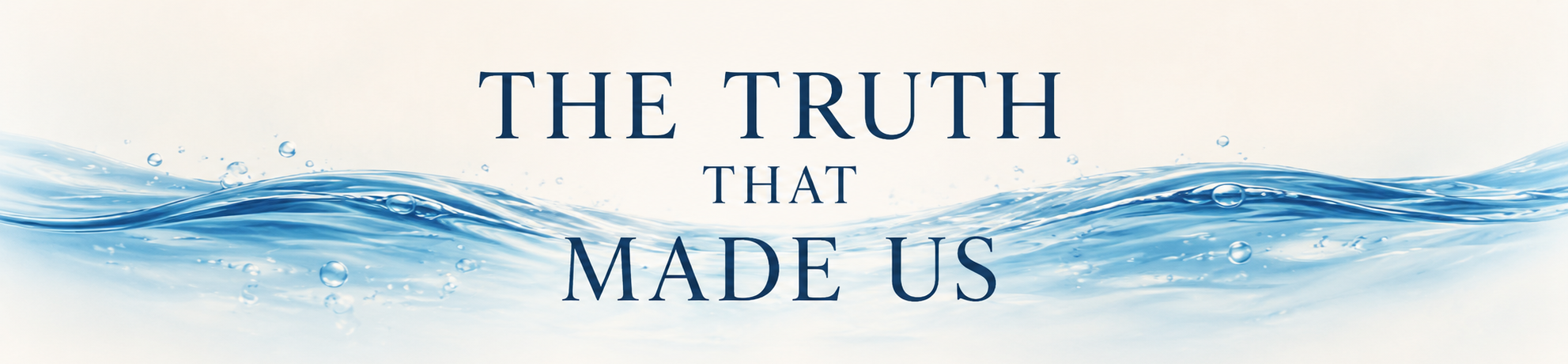 The Truth That Made Us